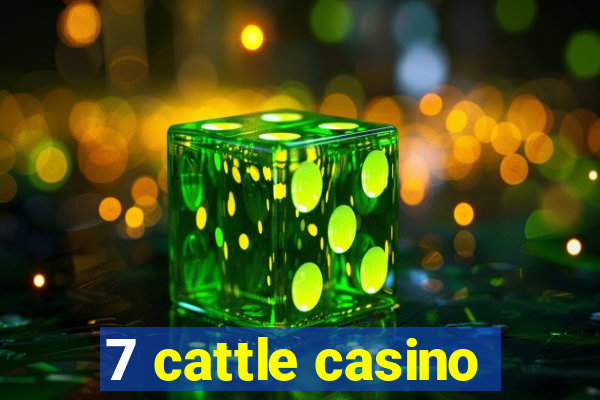 7 cattle casino